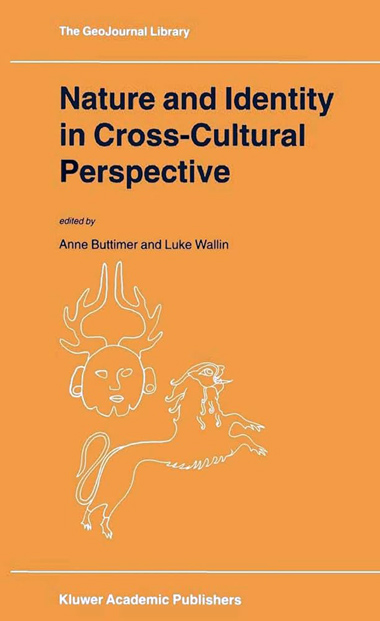 Nature and Identity in Cross-Cultural Perspective, edited by Anne Buttimer & Luke Wallin