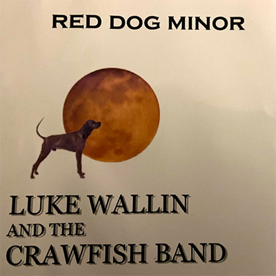 Red Dog Minor, Luke Wallin & the Crawfish Band
